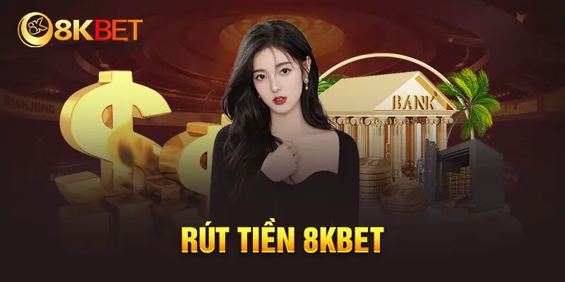 Điều kiện rút tiền 8KBET