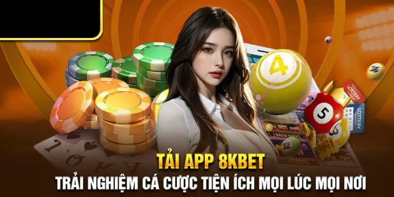 Những lý do nên tải app 8KBET